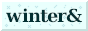 button that has the text "winter" with an ampersand, the text is in a serif font